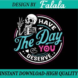 funny sarcastic have the day you deserve motivational quote png, first day of school png, back to school png, digital do