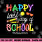 happy last day of school teacher kids graduation last day copy.jpg