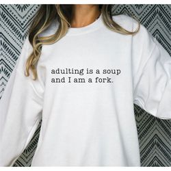 adulting is a soup svg png, adulting svg, parenting humor svg, being an adult is a bit excessive svg, mom life svg, dad