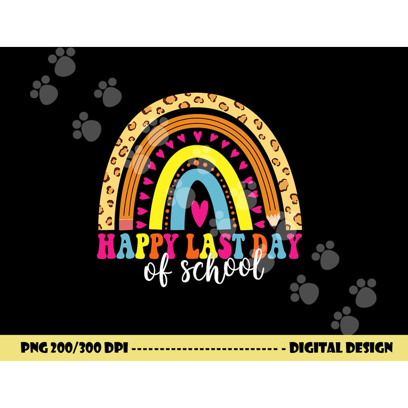 Happy Last Day of School Teacher Student Graduation png, sublimation copy.jpg