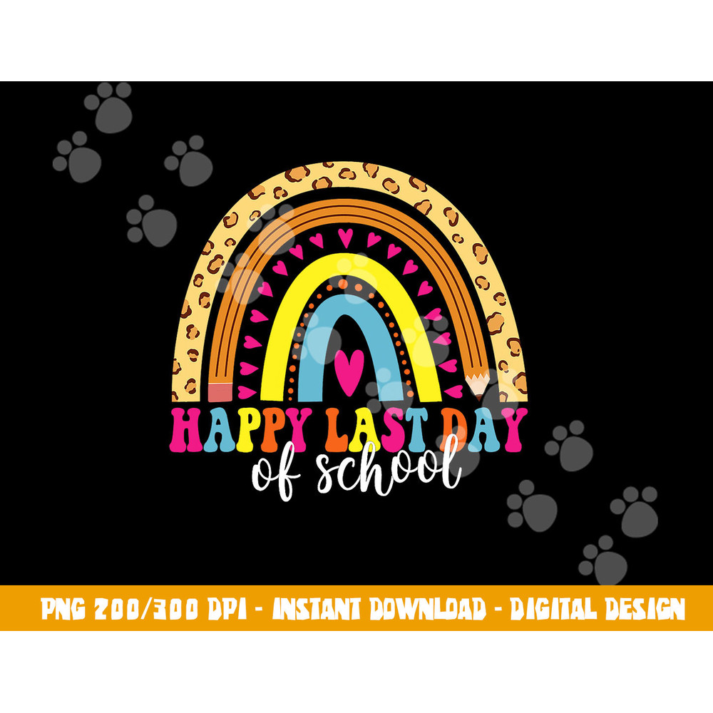 Happy Last Day of School Teacher Student Graduation  png, sublimation copy.jpg