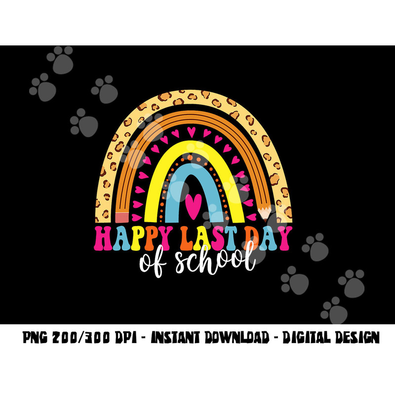 Happy Last Day of School Teacher Student Graduation png, sublimation copy.jpg