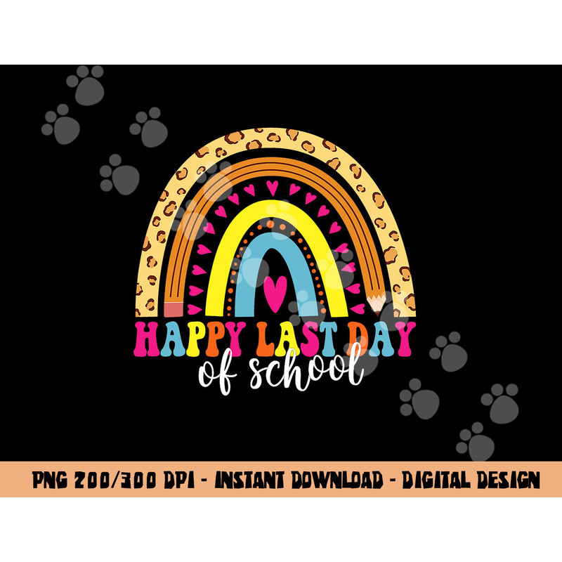 Happy Last Day of School Teacher Student Graduation  png, sublimation copy.jpg