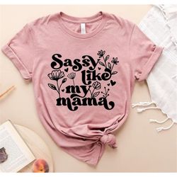 sassy like my mama svg png, sassy little soul svg, girl gang svg, sweet and sassy svg, mommy's mini svg, mama's bestie s