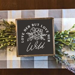 love her but leave her wild svg, nursery decor, baby quote svg, baby shower gift, boho nursery sign