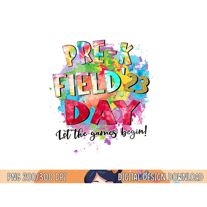 Pre-K Field Day 2023 Let The Games Begin Kids Teachers png, sublimation copy.jpg