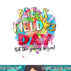 pre-k field day 2023 let the games begin kids teachers  png, sublimation copy
