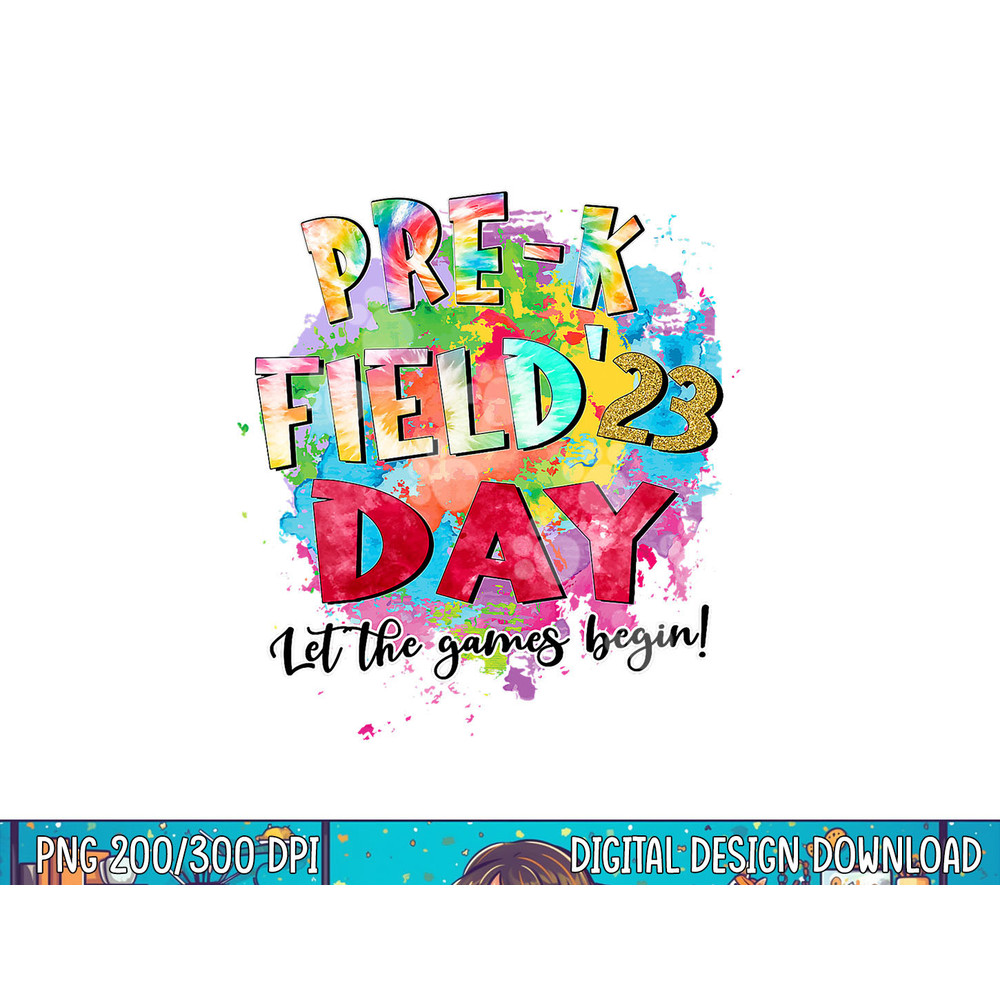 Pre-K Field Day 2023 Let The Games Begin Kids Teachers png, sublimation copy.jpg