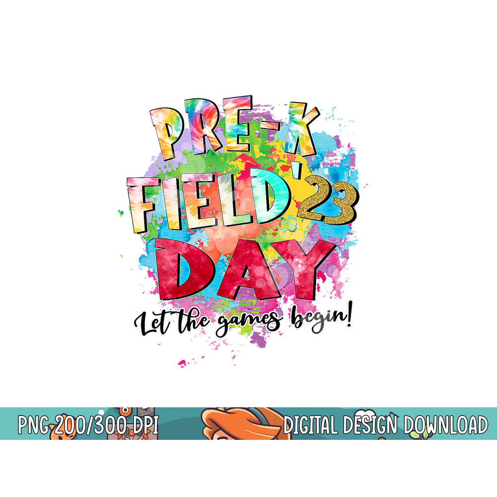 Pre-K Field Day 2023 Let The Games Begin Kids Teachers png, sublimation copy.jpg
