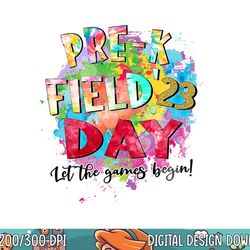 pre-k field day 2023 let the games begin kids teachers  png, sublimation copy