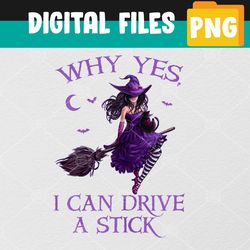 Why Yes I Can Drive a Stick Funny Halloween Witch  Svg, Eps, Png, Dxf, Digital Download