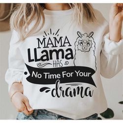 mama llama has no time for your drama, mama llama svg, mama llama png, llama svg, llama svg, llama drama svg