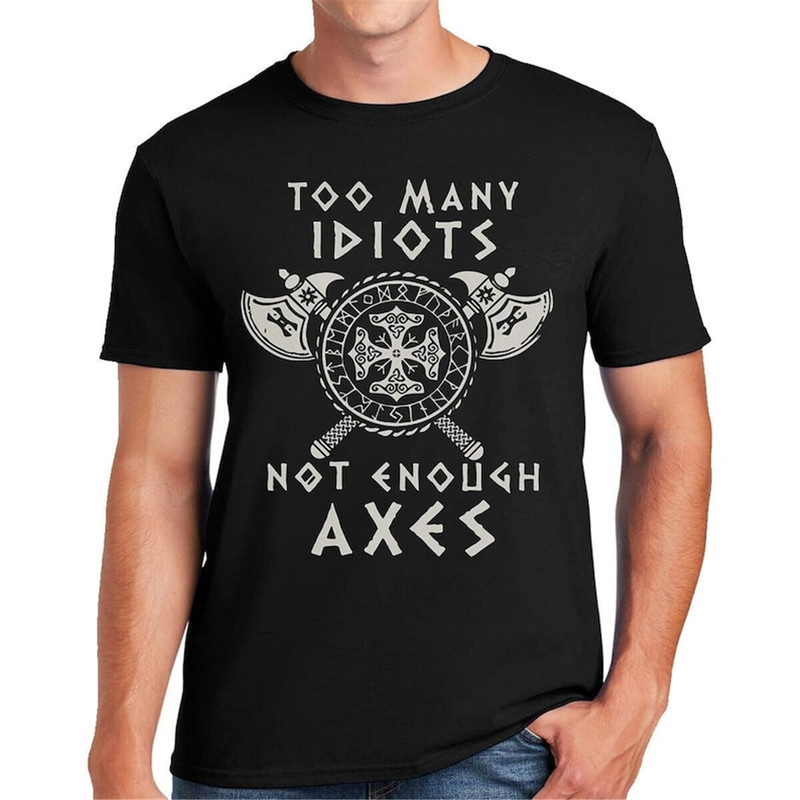 MR-282023161832-too-many-idiots-not-enough-axes-vikings-t-shirt-valhalla-image-1.jpg