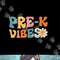 Pre-K Vibes - Pre Kindergarten Team Retro 1st Day of School png, sublimation.jpg