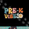 Pre-K Vibes - Pre Kindergarten Team Retro 1st Day of School png, sublimation copy.jpg