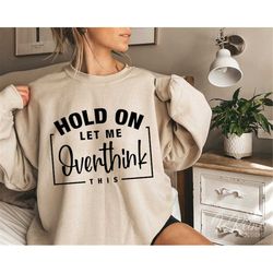 hold on let me overthink this svg, sarcastic svg, funny quote svg, overthink svg, cut file for cricut, silhouette