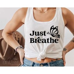 just breathe butterfly svg, just breathe svg, butterfly svg, motivational svg, yoga svg, trendy svg, instant download