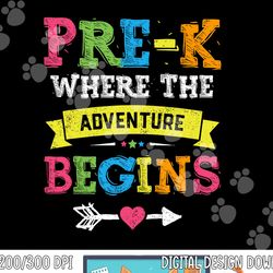 pre-k where the adventure begins gift back to school teacher png, sublimation copy