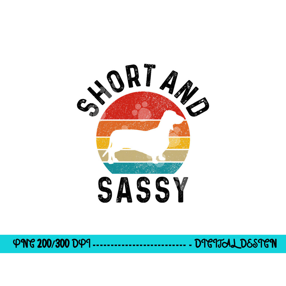 Dachshund Short & Sassy Wiener Dog Doxie Mom Funny Cute Gift png, sublimation copy.jpg