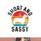 Dachshund Short & Sassy Wiener Dog Doxie Mom Funny Cute Gift png, sublimation copy.jpg