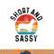 Dachshund Short & Sassy Wiener Dog Doxie Mom Funny Cute Gift png, sublimation copy.jpg