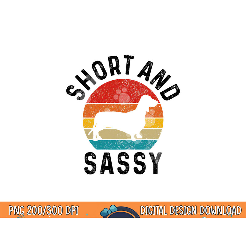 Dachshund Short & Sassy Wiener Dog Doxie Mom Funny Cute Gift png, sublimation copy.jpg