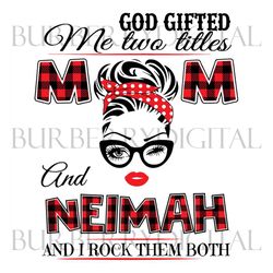 god gifted me two titles mom and neimah svg, trending svg, mom svg, mother svg, god svg, mama svg, gift for mom, mom and