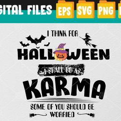 I Think For Halloween I Shall Go As Karma, Vintage Halloween Svg, Eps, Png, Dxf, Digital Download
