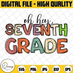 oh hey seventh grade png, back to school, seventh grade, 7th grade, seventh grade teacher, first day of school