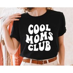 cool moms club svg, cool mom club shirt, gift for her svg, gift for mom svg, svg, png, cricut files