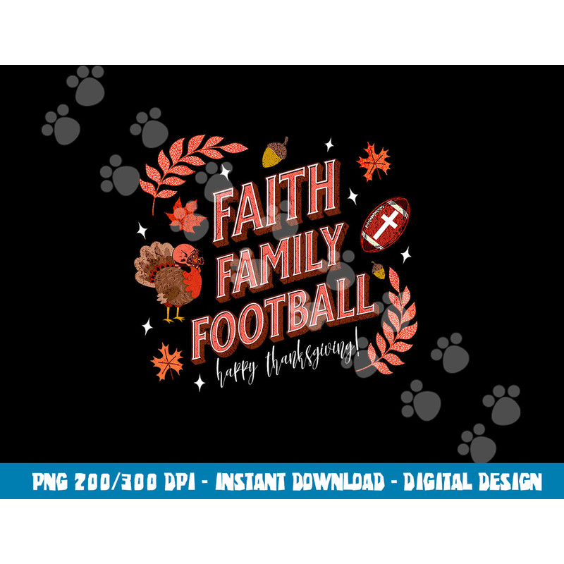 Happy Thanksgiving Football Turkey & Touchdowns Faith Family png, sublimation copy.jpg