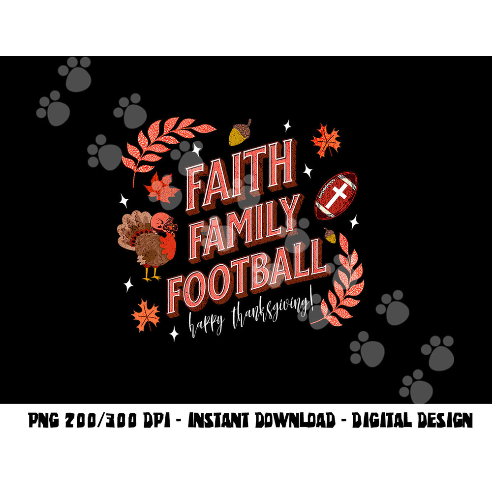 Happy Thanksgiving Football Turkey & Touchdowns Faith Family png, sublimation copy.jpg