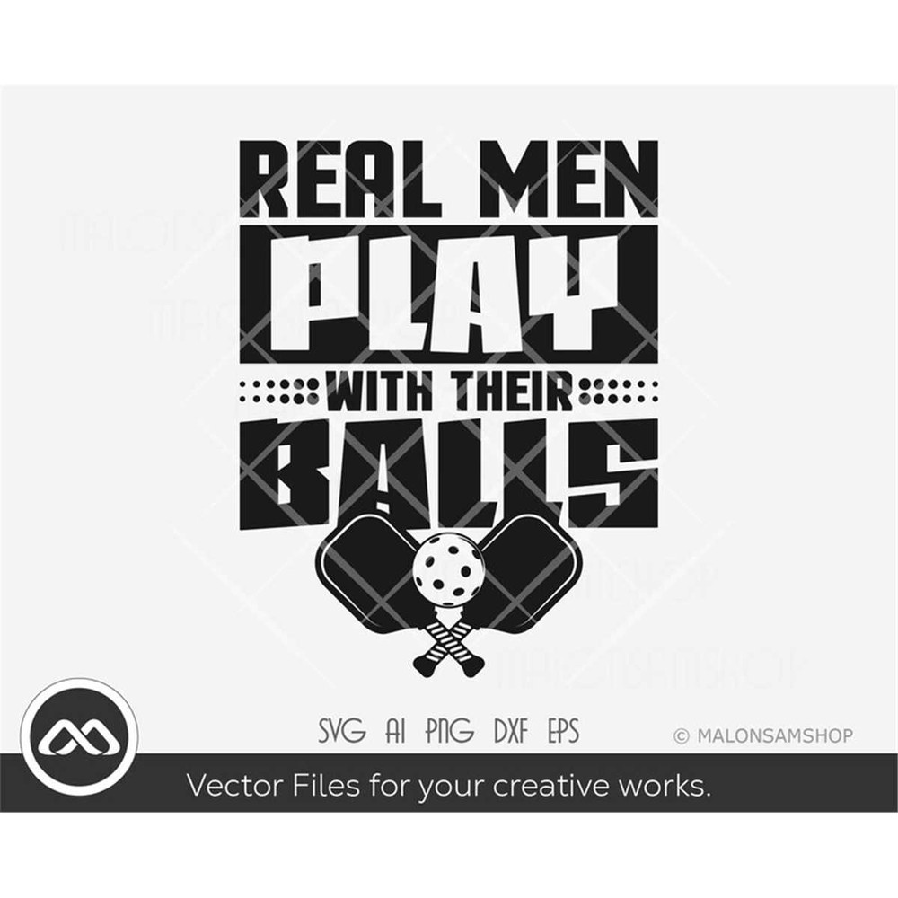 MR-28202317542-pickleball-svg-real-men-play-with-their-balls-pickleball-image-1.jpg