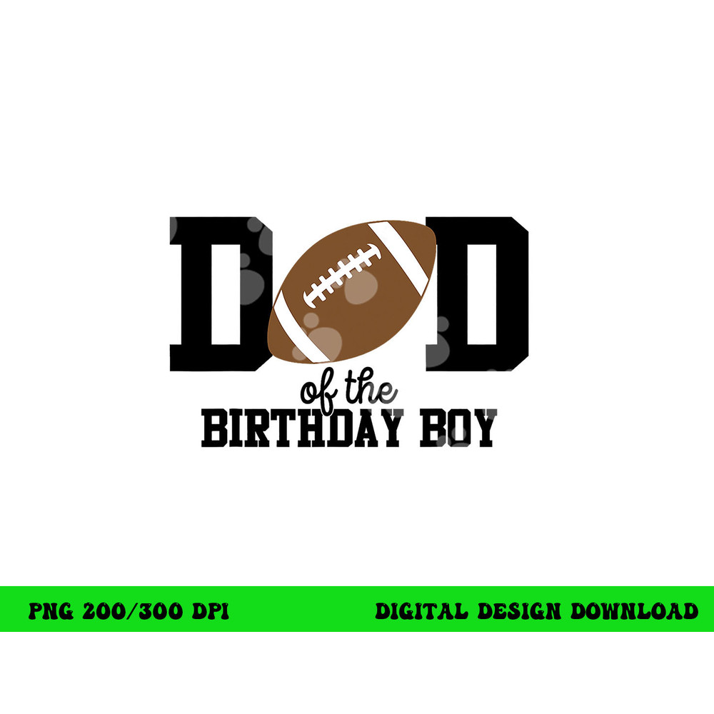 Dad of the Birthday Boy Football Lover First Birthday Party png, sublimation copy.jpg