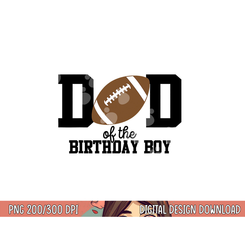 Dad of the Birthday Boy Football Lover First Birthday Party png, sublimation copy.jpg