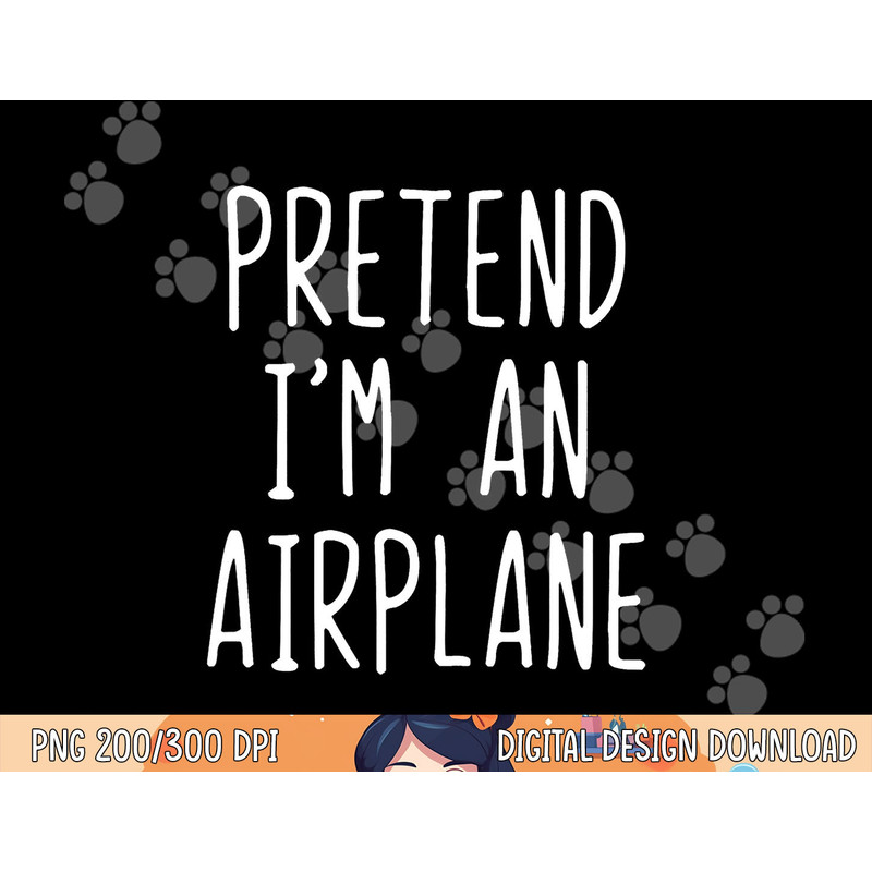 Pretend I m A Airplane Costume Halloween Lazy Easy png, sublimation copy.jpg