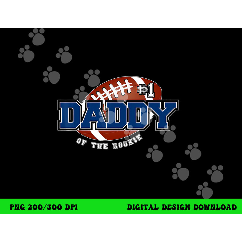 Daddy of Rookie Year 1st Birthday Football Theme Matching png, sublimation copy.jpg