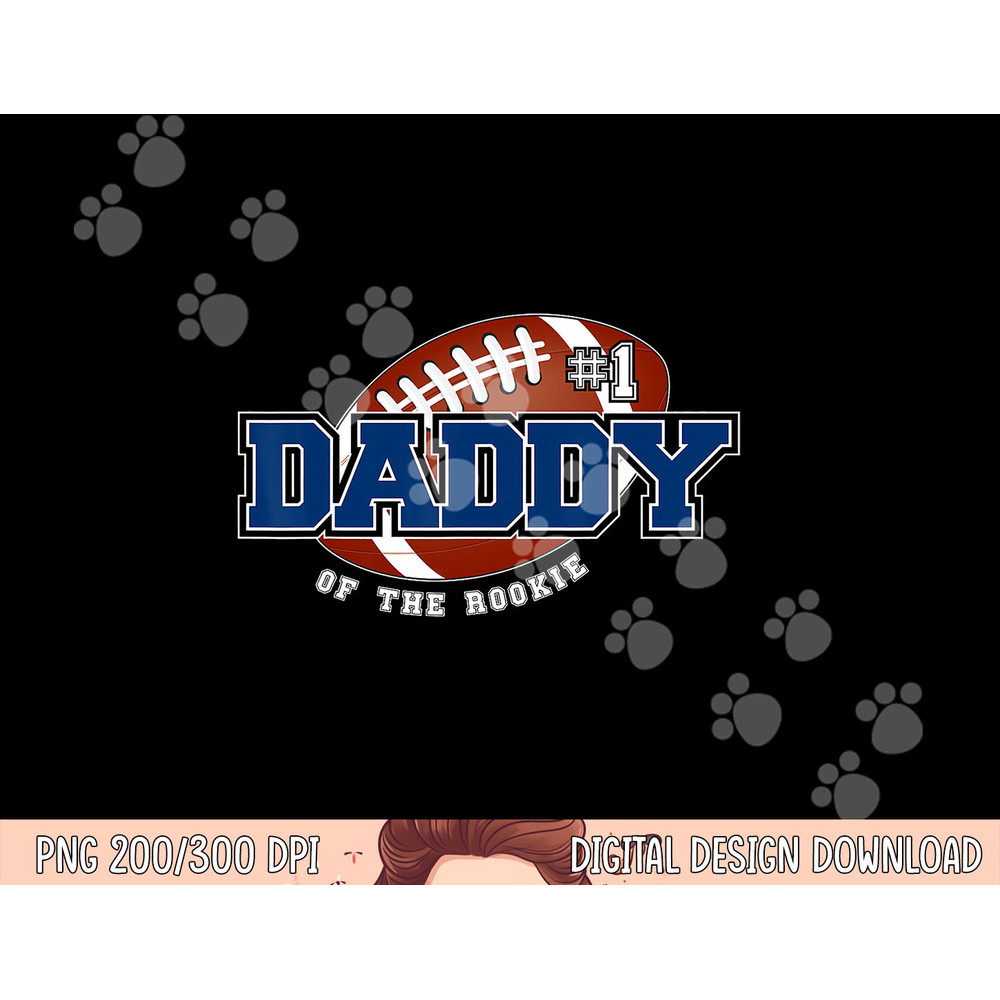 Daddy of Rookie Year 1st Birthday Football Theme Matching png, sublimation copy.jpg