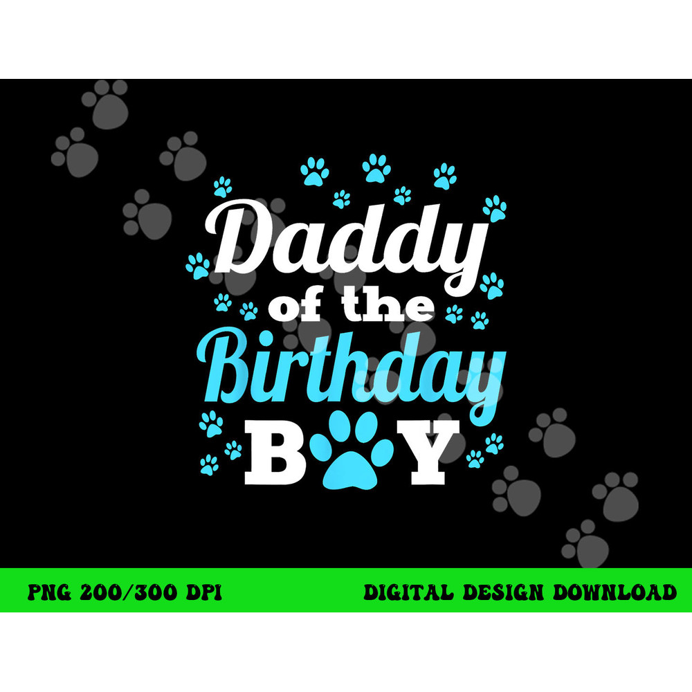 Daddy Of The Birthday Boy Dog Paw Bday Party Celebration png, sublimation copy.jpg