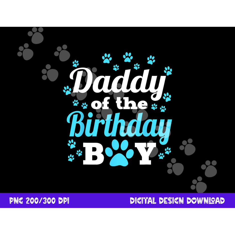 Daddy Of The Birthday Boy Dog Paw Bday Party Celebration png, sublimation copy.jpg