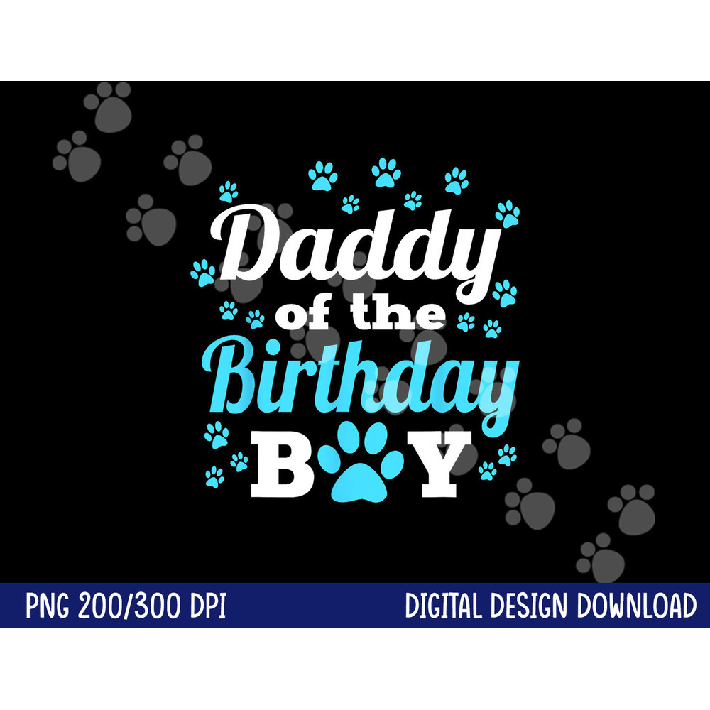Daddy Of The Birthday Boy Dog Paw Bday Party Celebration png, sublimation copy.jpg