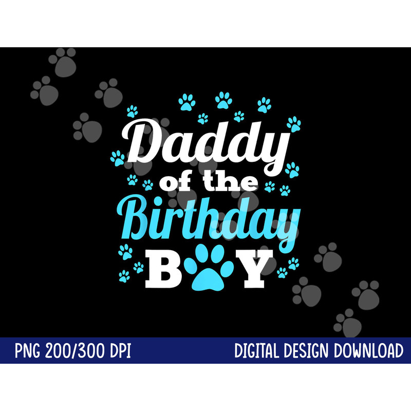 Daddy Of The Birthday Boy Dog Paw Bday Party Celebration png, sublimation copy.jpg