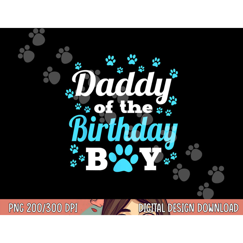 Daddy Of The Birthday Boy Dog Paw Bday Party Celebration png, sublimation copy.jpg
