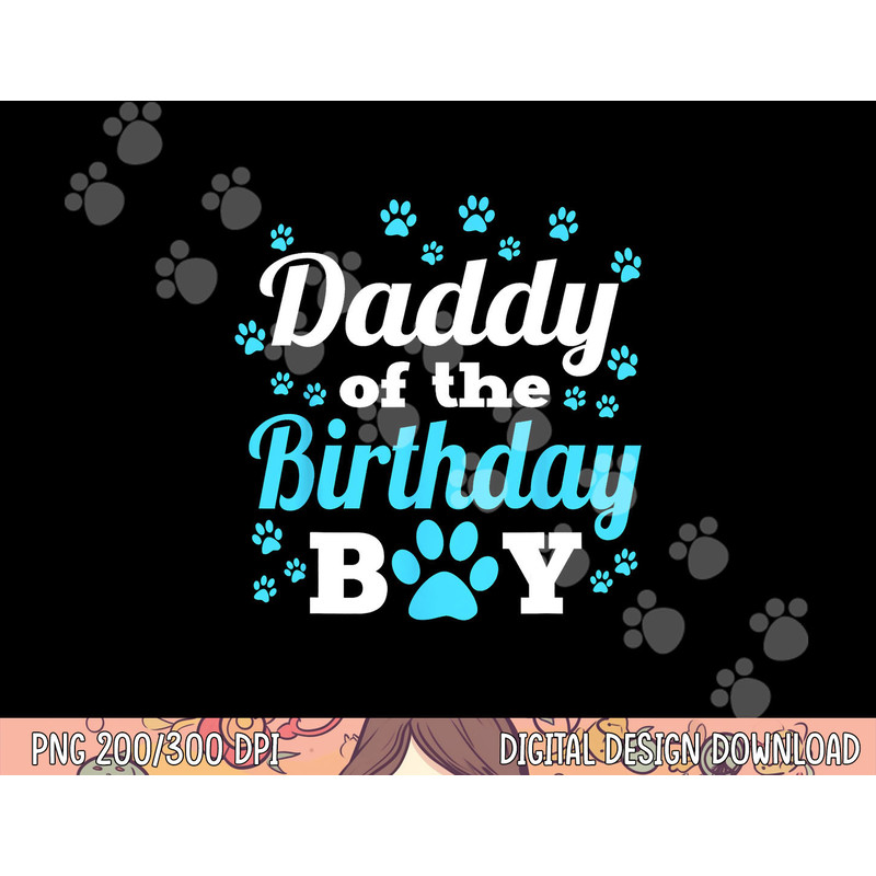 Daddy Of The Birthday Boy Dog Paw Bday Party Celebration png, sublimation copy.jpg