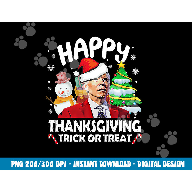 Happy Thanksgiving Trick or Treat, Joe Biden Santa Christmas png, sublimation copy.jpg