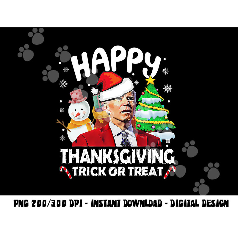Happy Thanksgiving Trick or Treat, Joe Biden Santa Christmas png, sublimation copy.jpg