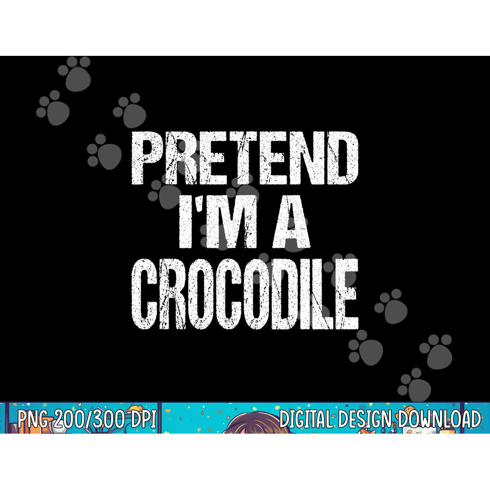 Pretend I m A Crocodile png, sublimation Easy Halloween Costume png, sublimation copy.jpg