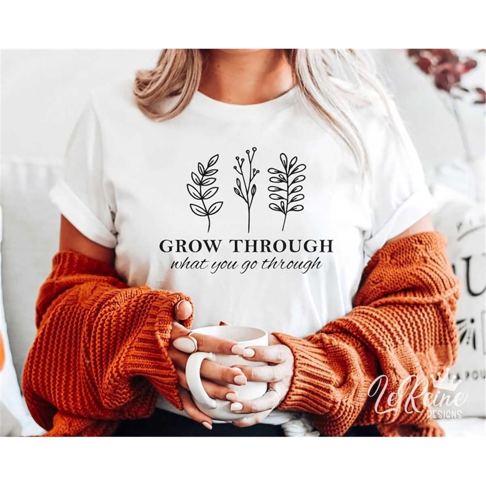 MR-282023174718-grow-through-what-you-go-through-svg-women-shirt-svg-image-1.jpg