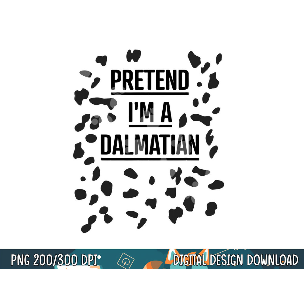 Pretend I m a Dalmatian Shirt Funny Lazy Halloween Costume png, sublimation copy.jpg