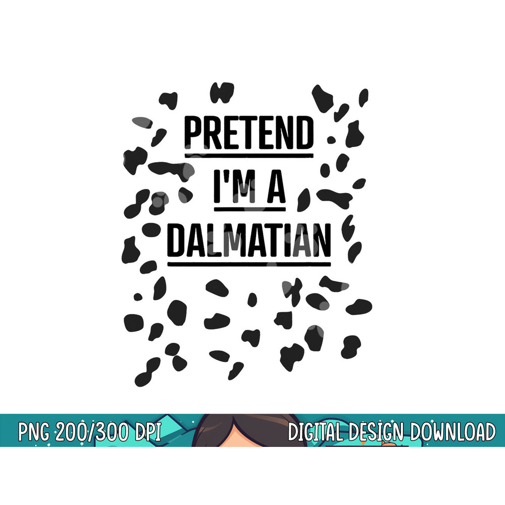 Pretend I m a Dalmatian Shirt Funny Lazy Halloween Costume png, sublimation copy.jpg